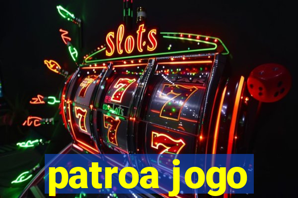 patroa jogo